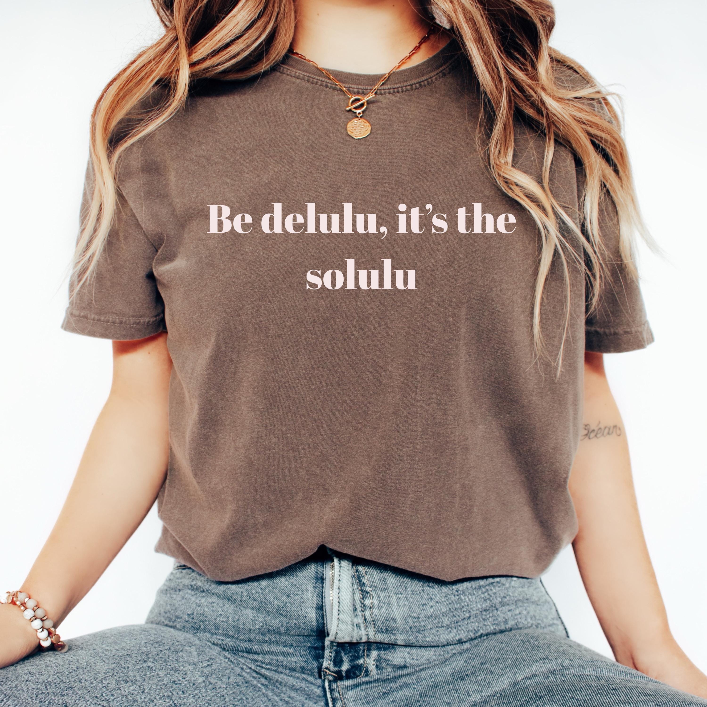 Delulu Solulu Shirt – Trendy Meme Unisex Tee